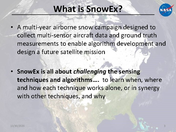 What is Snow. Ex? • A multi-year airborne snow campaign designed to collect multi-sensor