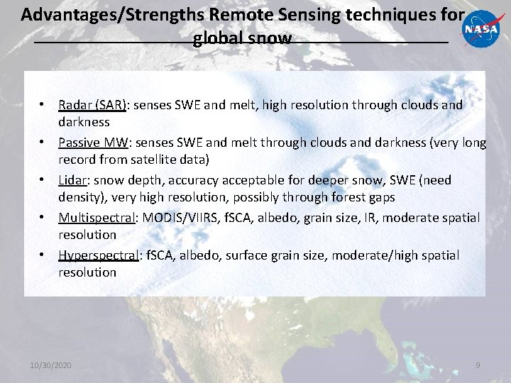 Advantages/Strengths Remote Sensing techniques for global snow • Radar (SAR): senses SWE and melt,