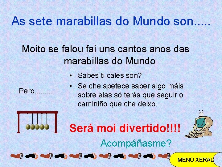 As sete marabillas do Mundo son. . . Moito se falou fai uns cantos