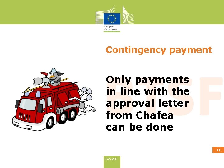 Contingency payment Only payments in line with the approval letter from Chafea can be