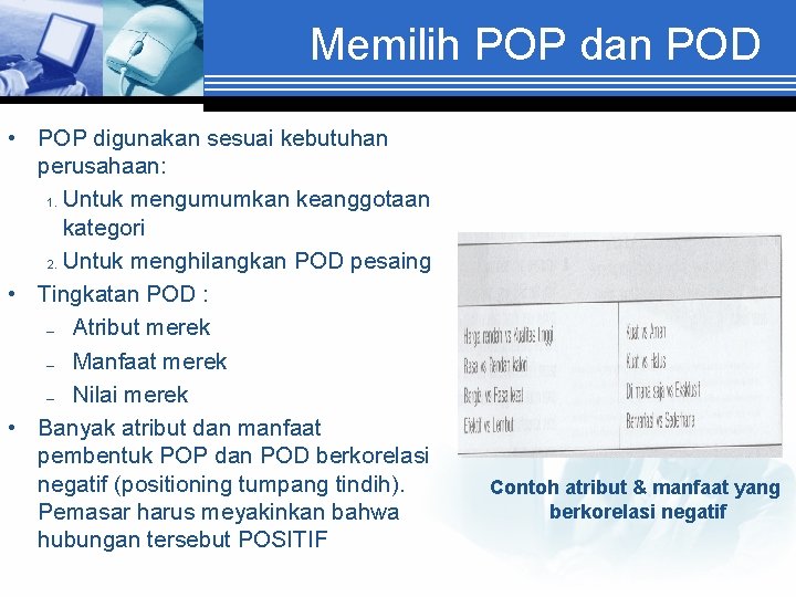 Memilih POP dan POD • POP digunakan sesuai kebutuhan perusahaan: 1. Untuk mengumumkan keanggotaan