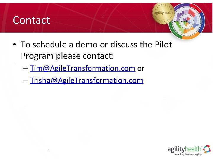 Contact • To schedule a demo or discuss the Pilot Program please contact: –