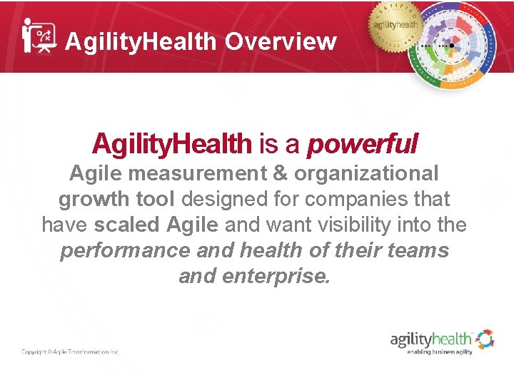 Agility. Health Overview Agility. Health is a powerful Agile measurement & organizational growth tool