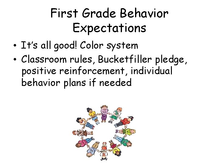First Grade Behavior Expectations • It’s all good! Color system • Classroom rules, Bucketfiller