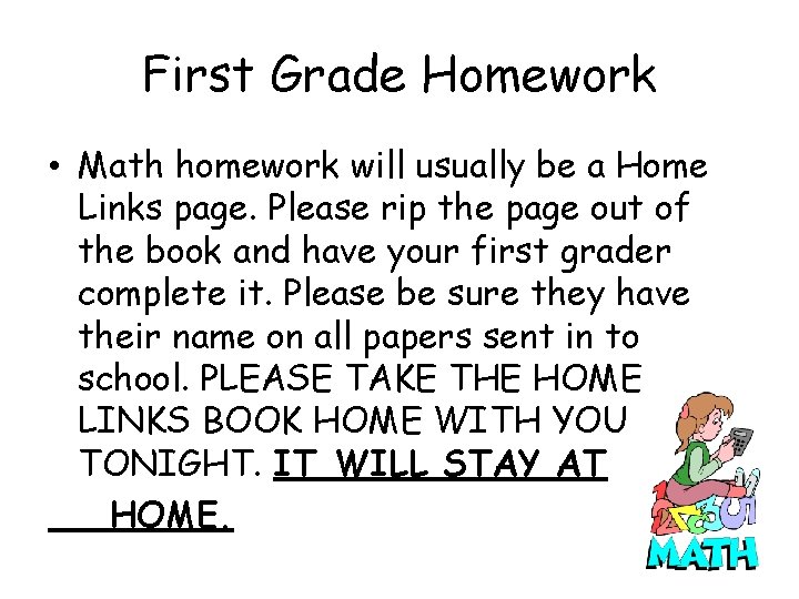 First Grade Homework • Math homework will usually be a Home Links page. Please
