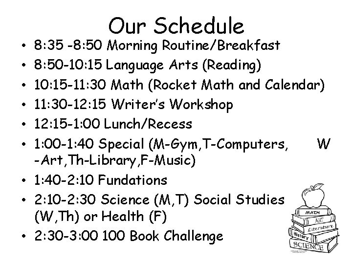 Our Schedule 8: 35 -8: 50 Morning Routine/Breakfast 8: 50 -10: 15 Language Arts