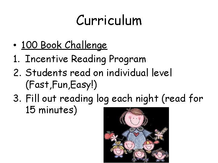 Curriculum • 100 Book Challenge 1. Incentive Reading Program 2. Students read on individual