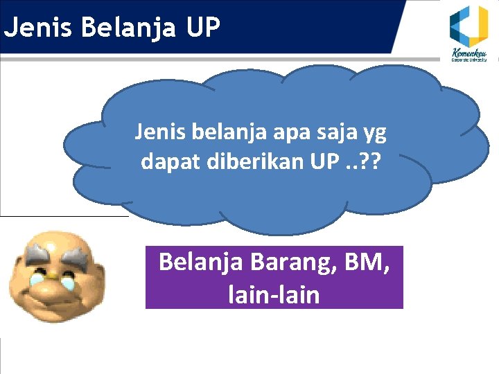 Jenis Belanja UP Jenis belanja apa saja yg dapat diberikan UP. . ? ?