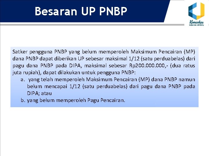 Besaran UP PNBP Satker pengguna PNBP yang belum memperoleh Maksimum Pencairan (MP) dana PNBP