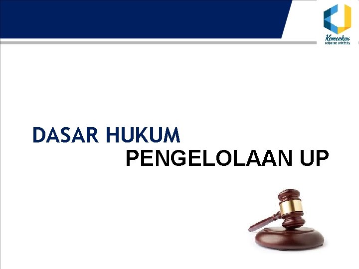 DASAR HUKUM PENGELOLAAN UP 