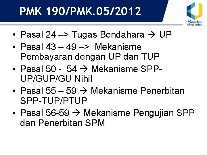 PMK 190/PMK. 05/2012 • Pasal 24 –> Tugas Bendahara UP • Pasal 43 –