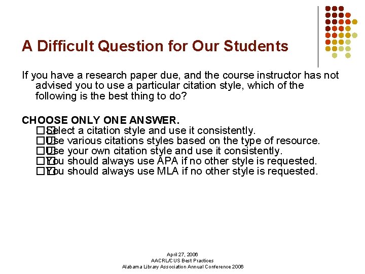 A Difficult Question for Our Students If you have a research paper due, and