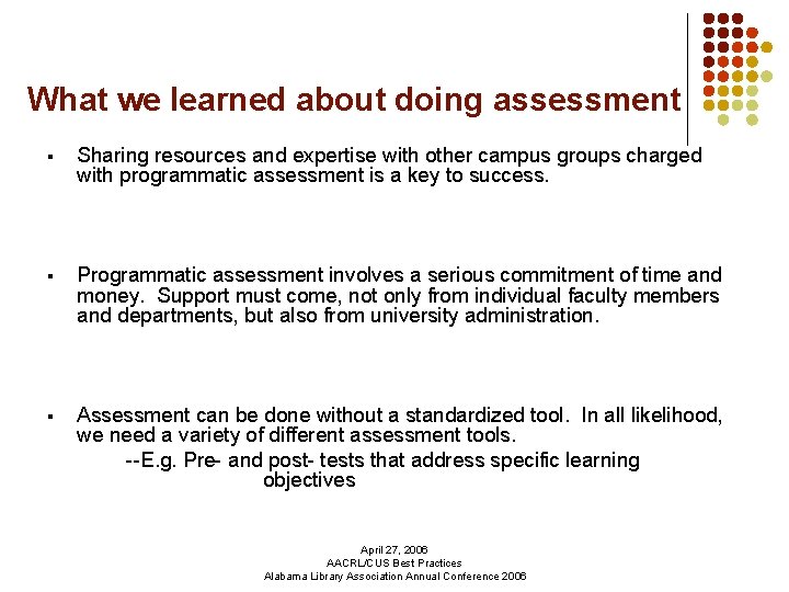 What we learned about doing assessment § Sharing resources and expertise with other campus