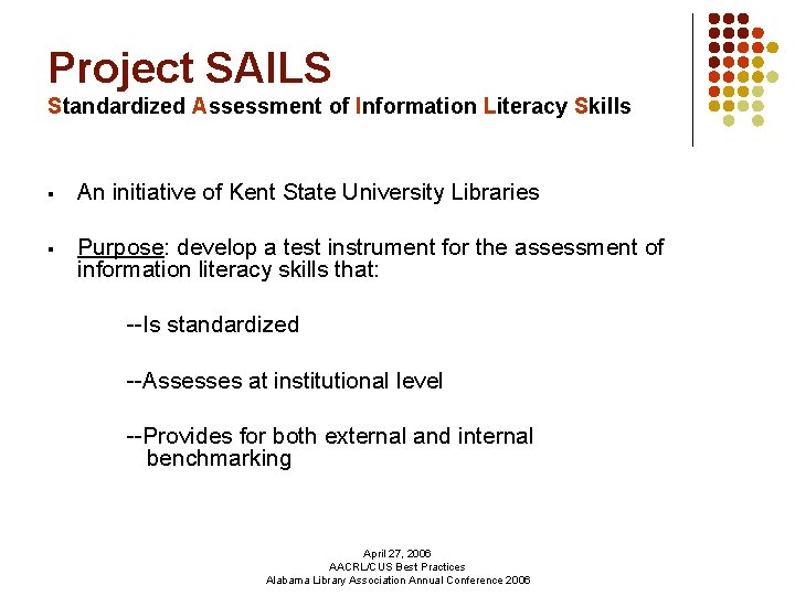 Project SAILS Standardized Assessment of Information Literacy Skills § An initiative of Kent State