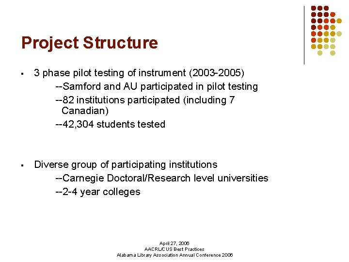 Project Structure § 3 phase pilot testing of instrument (2003 -2005) --Samford and AU