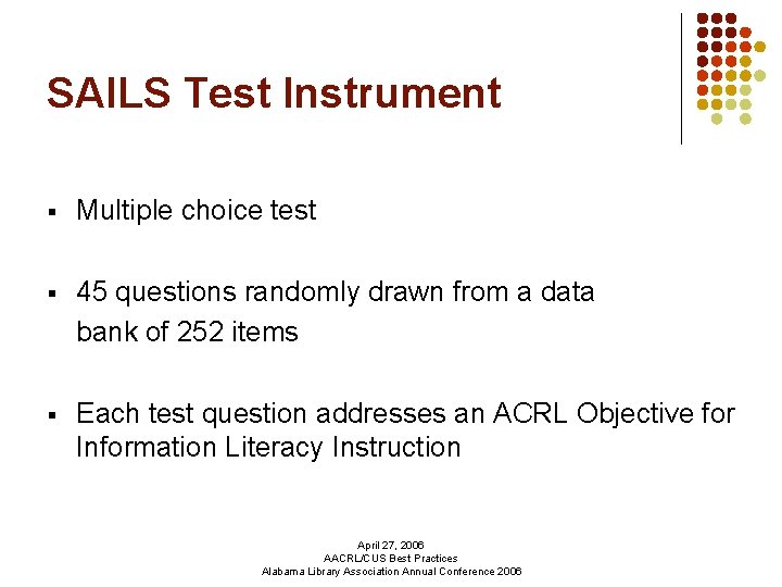 SAILS Test Instrument § Multiple choice test § 45 questions randomly drawn from a