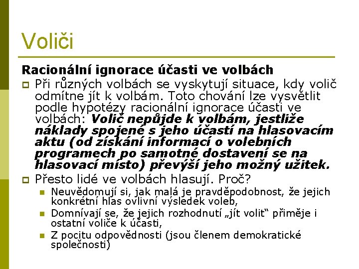 Voliči Racionální ignorace účasti ve volbách p Při různých volbách se vyskytují situace, kdy