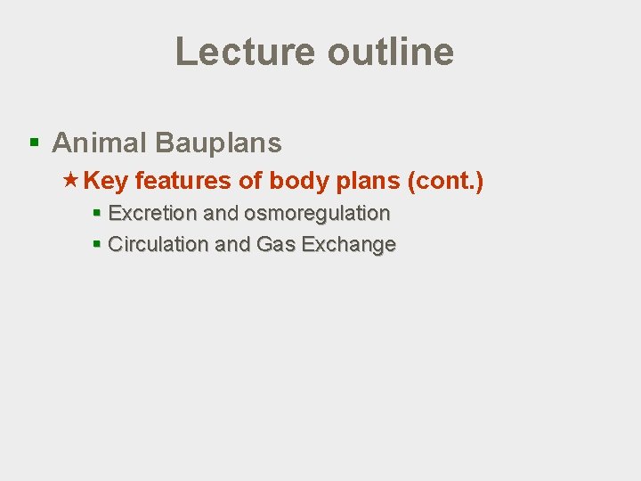 Lecture outline § Animal Bauplans «Key features of body plans (cont. ) § Excretion