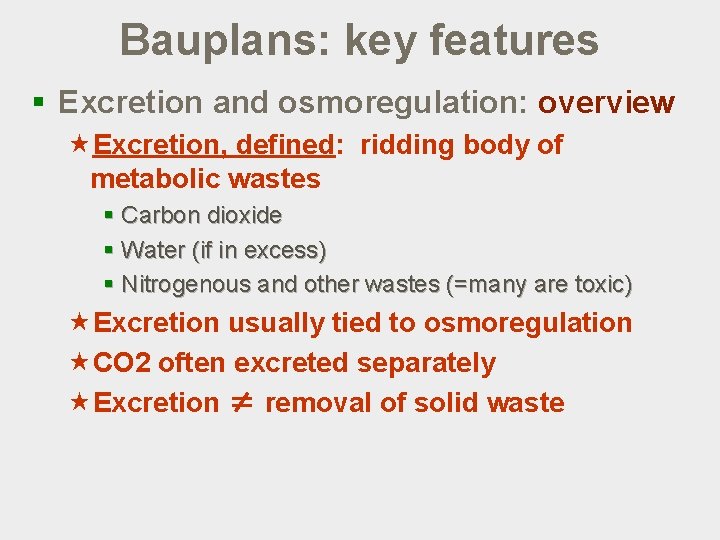 Bauplans: key features § Excretion and osmoregulation: overview «Excretion, defined: ridding body of metabolic