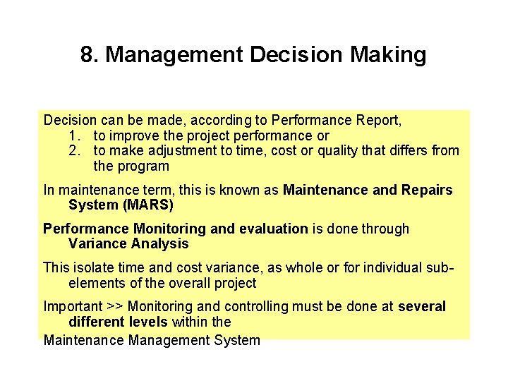 8. Management Decision Making Decision can be made, according to Performance Report, 1. to