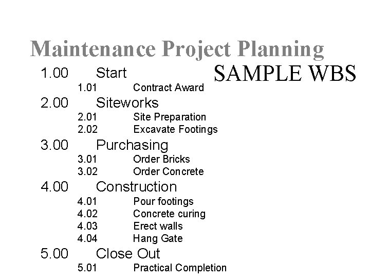 Maintenance Project Planning 1. 00 Start SAMPLE WBS 1. 01 Contract Award 2. 00