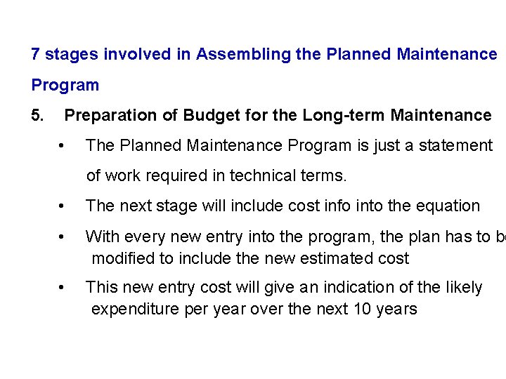 7 stages involved in Assembling the Planned Maintenance Program 5. Preparation of Budget for