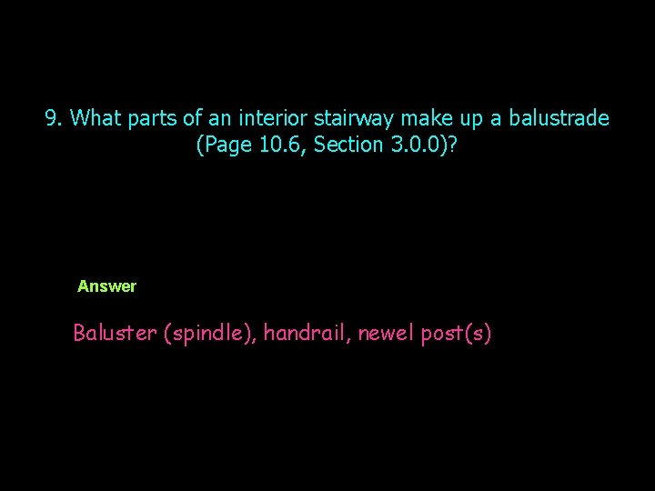 9. What parts of an interior stairway make up a balustrade (Page 10. 6,