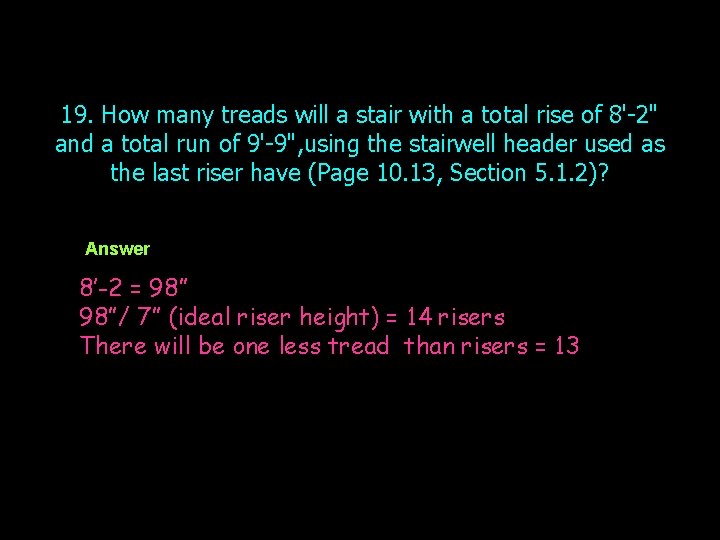 19. How many treads will a stair with a total rise of 8'-2" and