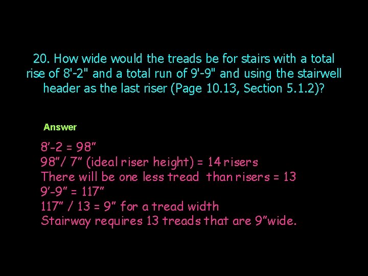 20. How wide would the treads be for stairs with a total rise of