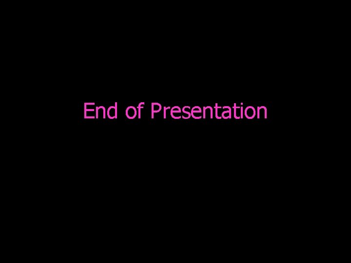 End of Presentation 