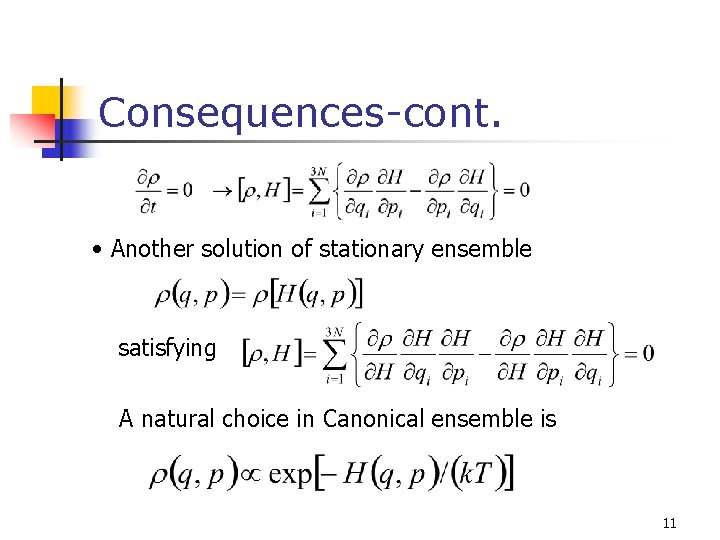Consequences-cont. • Another solution of stationary ensemble satisfying A natural choice in Canonical ensemble