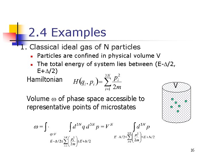 2. 4 Examples 1. Classical ideal gas of N particles n n Particles are