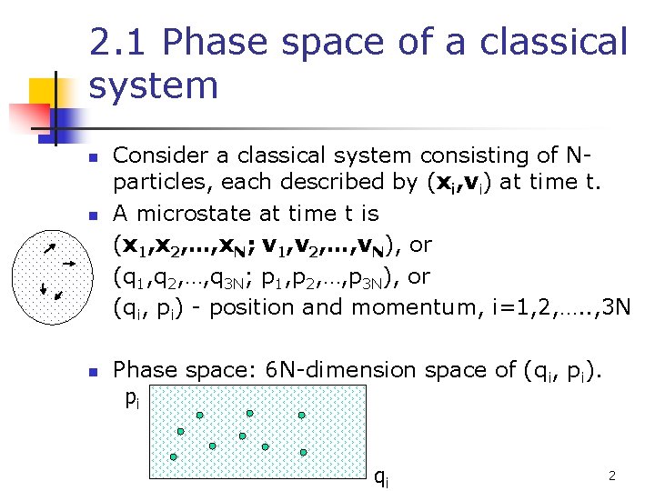 2. 1 Phase space of a classical system n n n Consider a classical