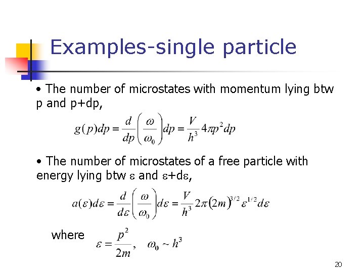 Examples-single particle • The number of microstates with momentum lying btw p and p+dp,