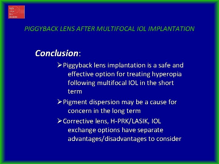 PIGGYBACK LENS AFTER MULTIFOCAL IOL IMPLANTATION Conclusion: ØPiggyback lens implantation is a safe and