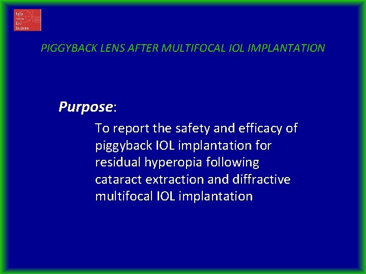 PIGGYBACK LENS AFTER MULTIFOCAL IOL IMPLANTATION Purpose: To report the safety and efficacy of