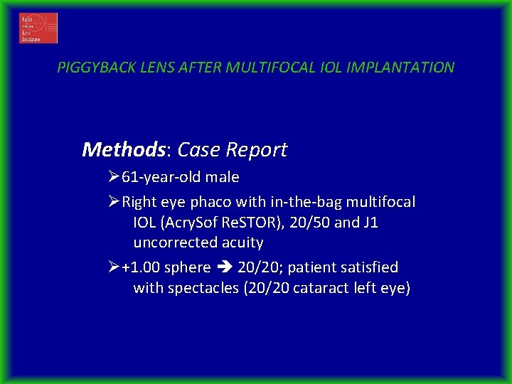 PIGGYBACK LENS AFTER MULTIFOCAL IOL IMPLANTATION Methods: Case Report Ø 61 -year-old male ØRight