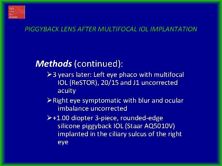 PIGGYBACK LENS AFTER MULTIFOCAL IOL IMPLANTATION Methods (continued): Ø 3 years later: Left eye