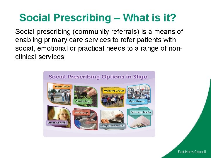 Social Prescribing – What is it? Social prescribing (community referrals) is a means of