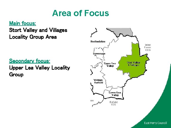 Area of Focus Main focus: Stort Valley and Villages Locality Group Area Secondary focus: