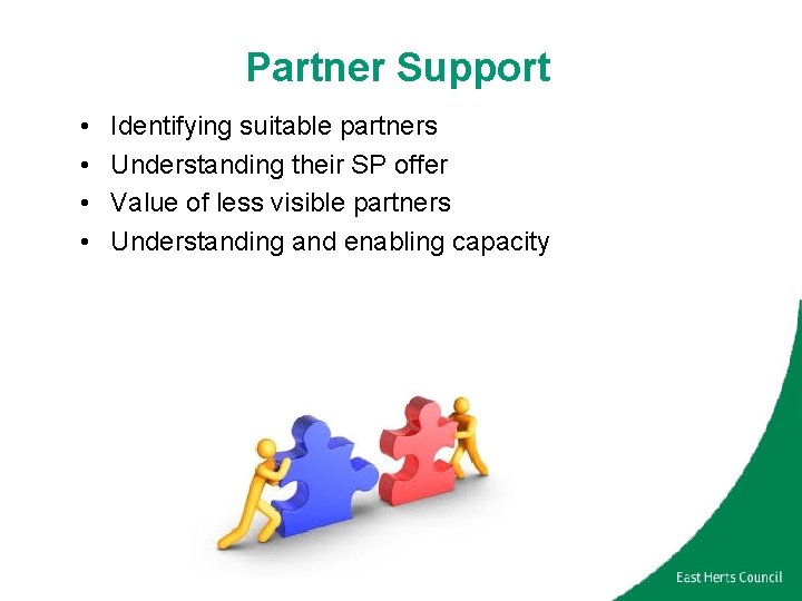 Partner Support • • Identifying suitable partners Understanding their SP offer Value of less