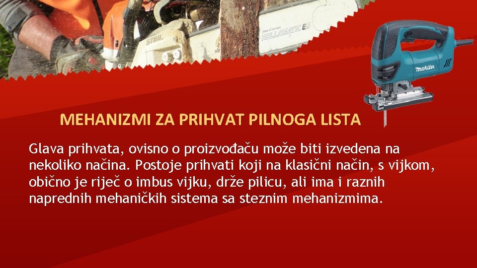 MEHANIZMI ZA PRIHVAT PILNOGA LISTA Glava prihvata, ovisno o proizvođaču može biti izvedena na