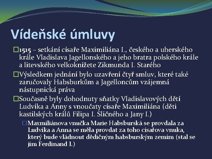 Vídeňské úmluvy � 1515 – setkání císaře Maximiliána I. , českého a uherského krále