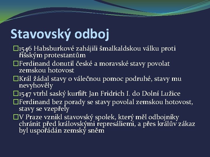 Stavovský odboj � 1546 Habsburkové zahájili šmalkaldskou válku proti říšským protestantům �Ferdinand donutil české