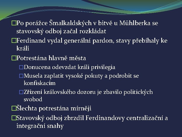 �Po porážce Šmalkaldských v bitvě u Mühlberka se stavovský odboj začal rozkládat �Ferdinand vydal