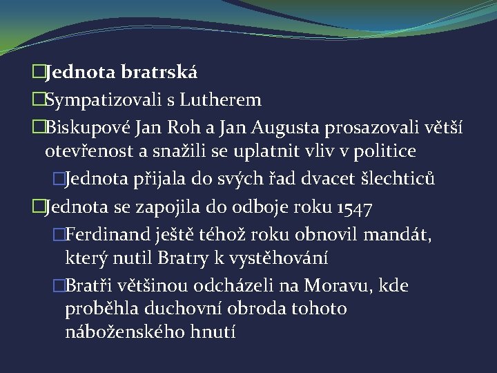 �Jednota bratrská �Sympatizovali s Lutherem �Biskupové Jan Roh a Jan Augusta prosazovali větší otevřenost