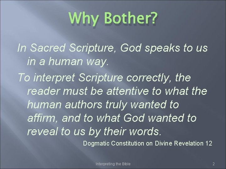 Why Bother? In Sacred Scripture, God speaks to us in a human way. To