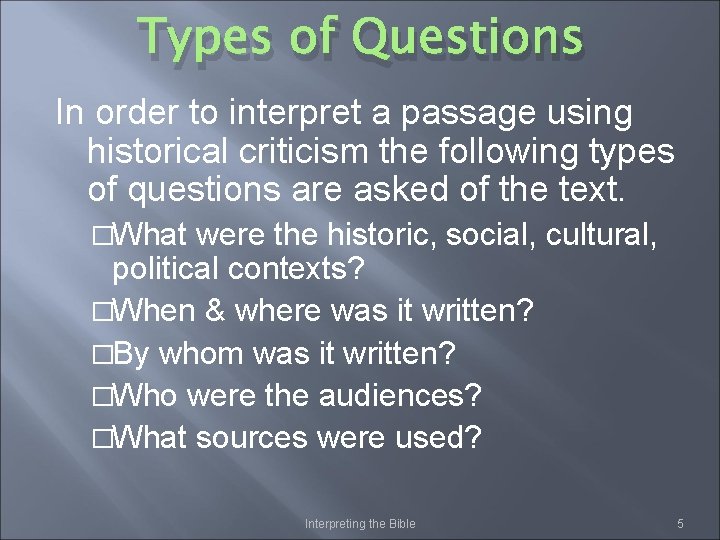 Types of Questions In order to interpret a passage using historical criticism the following