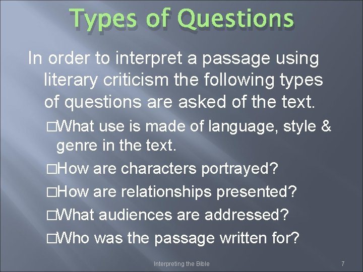 Types of Questions In order to interpret a passage using literary criticism the following