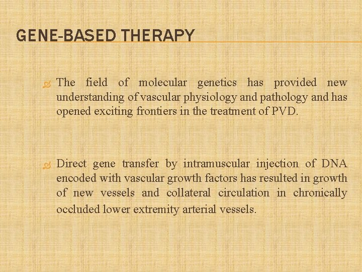 GENE-BASED THERAPY The field of molecular genetics has provided new understanding of vascular physiology